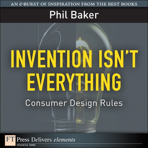 Book Invention Isn't Everything: Consumer Design Rules (FT Press Delivers Elements) free