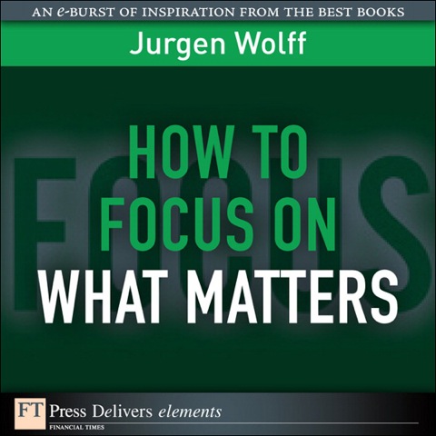 Book How to Focus on What Matters (FT Press Delivers Elements) free