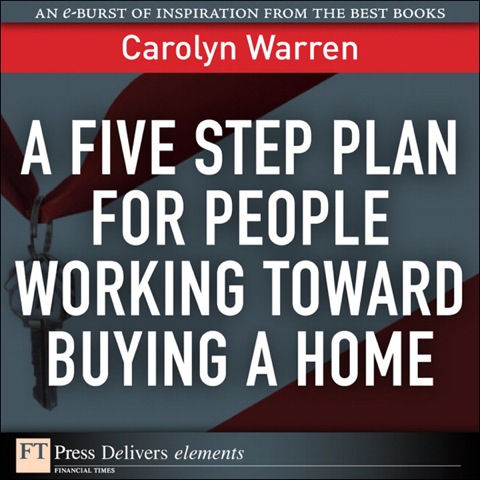 Book A Five-Step Plan for People Working Toward Buying a Home (FT Press Delivers Elements) free