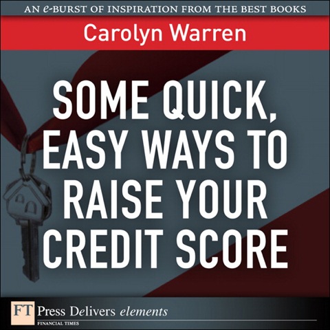 Book Some Quick, Easy Ways to Raise Your Credit Score (FT Press Delivers Elements) free