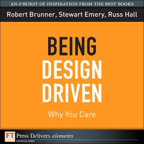 Book Being Design Driven: Why You Care (FT Press Delivers Elements) free