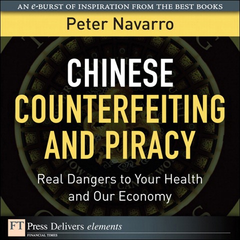 Book Chinese Counterfeiting and Piracy: Real Dangers to Your Health and Our Economy (FT Press Delivers Elements) free