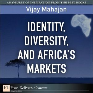 Book Identity, Diversity, and Africa's Markets (FT Press Delivers Elements) free