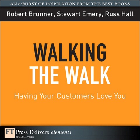Book Walking the Walk: Having Your Customers Love You (FT Press Delivers Elements) free