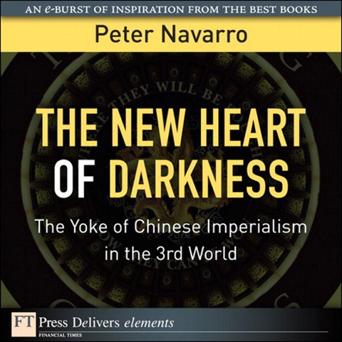 Book The New Heart of Darkness: The Yoke of Chinese Imperialism in the 3rd World (FT Press Delivers Elements) free
