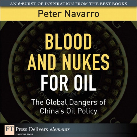 Book Blood and Nukes for Oil: The Global Dangers of China's Oil Policy (FT Press Delivers Elements) free