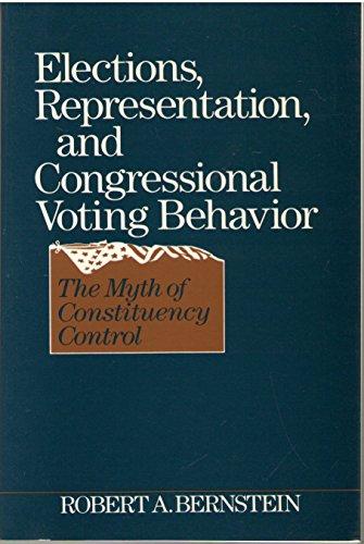 Book Elections, Representation, and Congressional Voting Behavior: The Myth of Constituency Control free