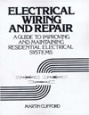 Book Electrical Wiring and Repair: A Guide to Improving and Maintaining Residential Electrical Systems free