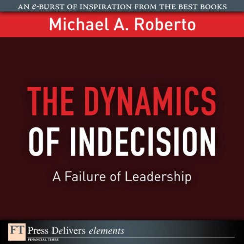 Book The Dynamics of Indecision: A Failure of Leadership (FT Press Delivers Elements) free
