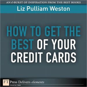 Book How to Get the Best of Your Credit Cards (FT Press Delivers Elements) free