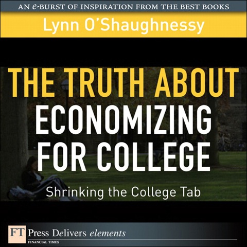 Book The Truth About Economizing for College: Shrinking the College Tab (FT Press Delivers Elements) free