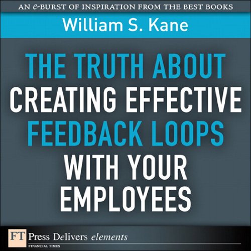 Book The Truth About Creating Effective Feedback Loops with Your Employees (FT Press Delivers Elements) free
