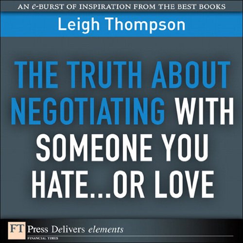 Book The Truth About Negotiating with Someone You Hate...or Love (FT Press Delivers Elements) free