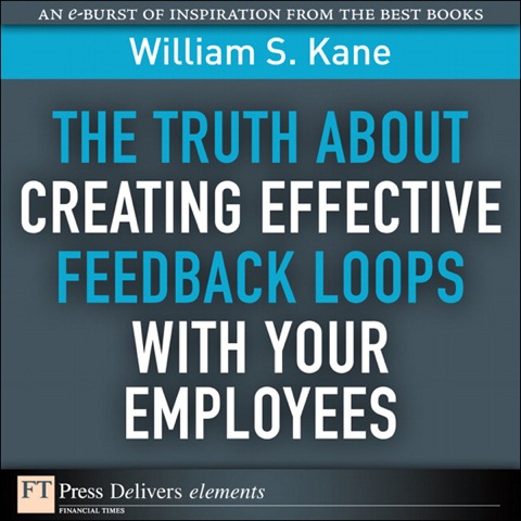 Book The Truth About Creating Effective Feedback Loops with Your Employees (FT Press Delivers Elements) free