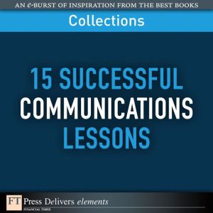 Book 15 Successful Communications Lessons (Collection) (FT Press Delivers Collections) free