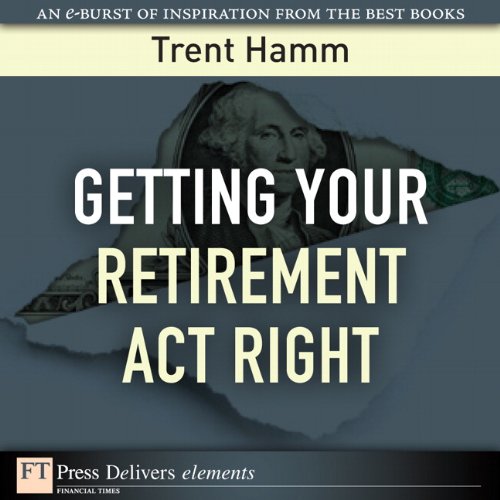 Book Getting Your Retirement Act Right (FT Press Delivers Elements) free