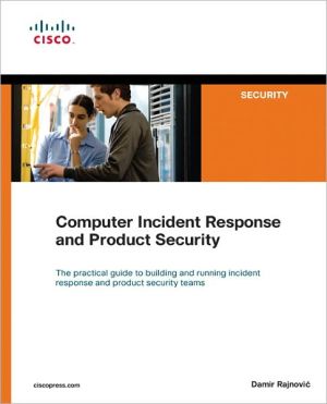 Book Computer Incident Response and Product Security (Networking Technology: Security) free