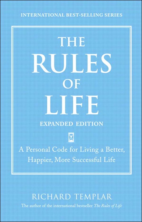 Book Rules of Life, Expanded Edition, The: A Personal Code for Living a Better, Happier, More Successful Life (Richard Templar's Rules) free