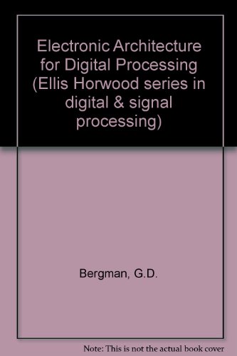 Book Electronic Architectures For Digital Processing: Software/hardware Balance In Real-time Systems (ellis Horwood Series In Digital And Signal Processing) free