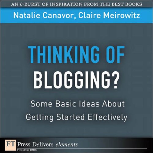 Book Thinking of Blogging?: Some Basic Ideas About Getting Started Effectively (FT Press Delivers Elements) free