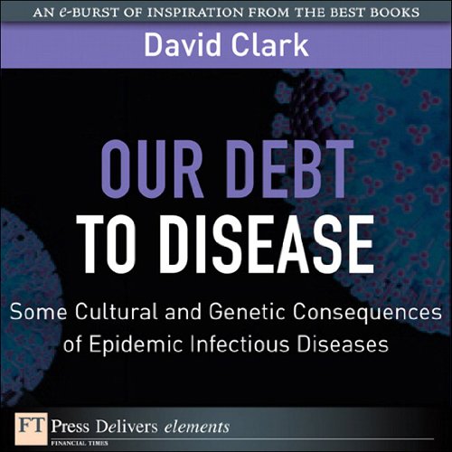 Book Our Debt to Disease: Cultural and Genetic Consequences of Epidemic Infectious Diseases free