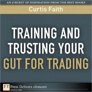 Book Training and Trusting Your Gut for Trading (FT Press Delivers Elements) free