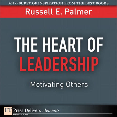 Book The Heart of Leadership: Motivating Others (FT Press Delivers Elements) free