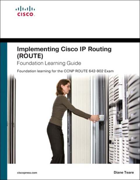 Book Implementing Cisco IP Routing (ROUTE) Foundation Learning Guide: Foundation learning for the ROUTE 642-902 Exam (Foundation Learning Guide Series) free