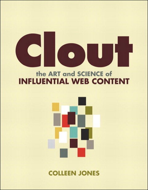 Book Clout: The Art and Science of Influential Web Content (Voices That Matter) free