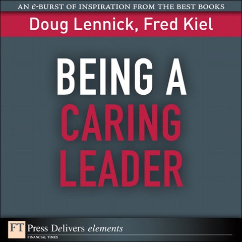Book Being a Caring Leader: Compassion and Forgiveness (FT Press Delivers Elements) free