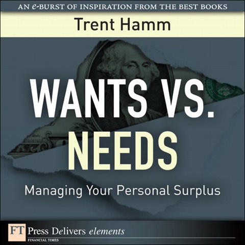 Book Wants vs. Needs: Managing Your Personal Surplus (FT Press Delivers Elements) free