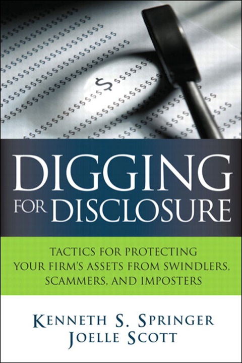 Book Digging for Disclosure: Tactics for Protecting Your Firm's Assets from Swindlers, Scammers, and Imposters free