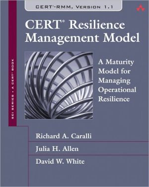 Book CERT Resilience Management Model (CERT-RMM): A Maturity Model for Managing Operational Resilience (SEI Series in Software Engineering) free