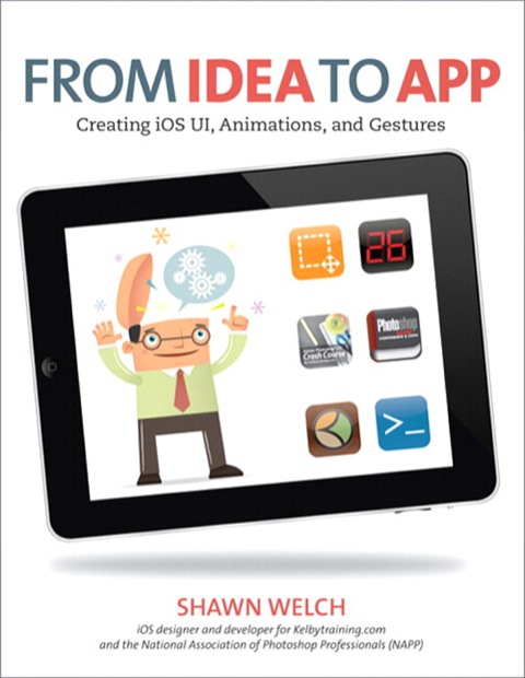 Book From Idea to App: Creating iOS UI, animations, and gestures (Voices That Matter) free
