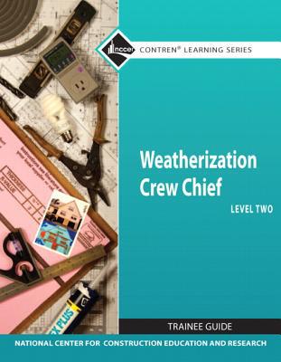 Book Weatherization Crew Chief Level 2 Trainee Guide (Nccer Contren Learning Series) free