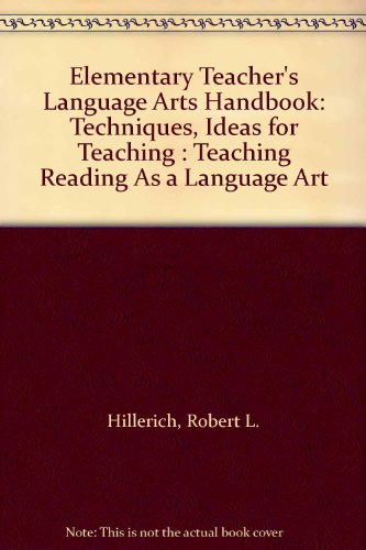 Book Elementary Teacher's Language Arts Handbook : Techniques, Ideas For Teaching: Teaching Reading As A Language Art free