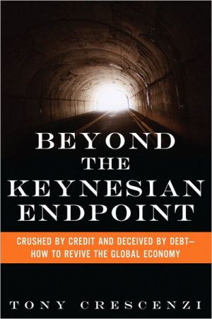 Book Beyond the Keynesian Endpoint: Crushed by Credit and Deceived by Debt — How to Revive the Global Economy free