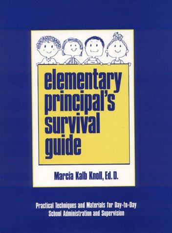 Book Elementary Principal's Survival Guide: Practical Techniques And Materials For Day-to-day School Administration And Supervision free