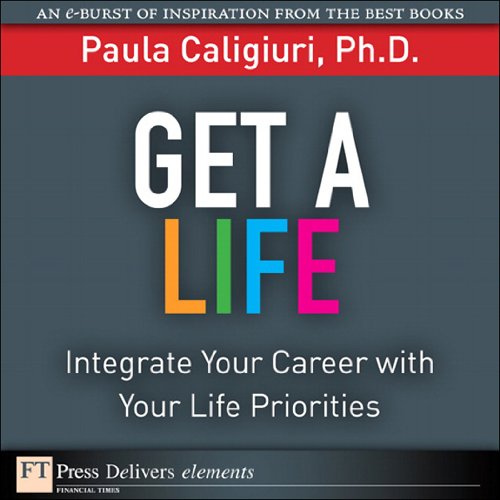 Book Get a Life: Integrate Your Career with Your Life Priorities free