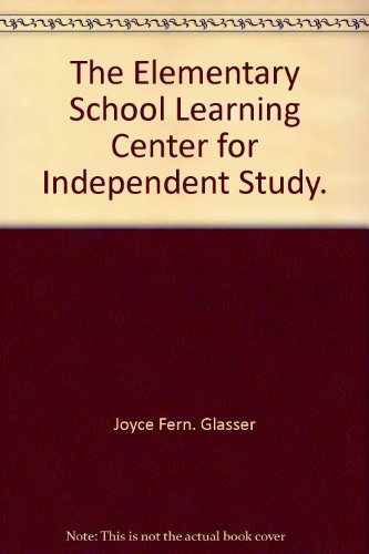 Book The elementary school learning center for independent study free