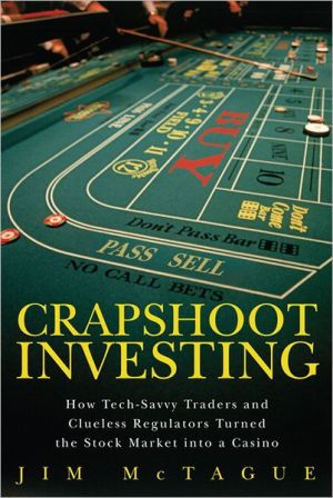 Book Crapshoot Investing: How Tech-Savvy Traders and Clueless Regulators Turned the Stock Market into a Casino free