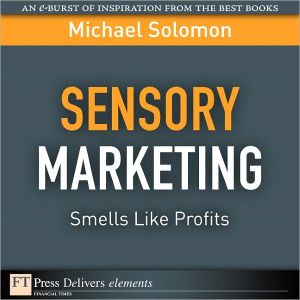 Book Sensory Marketing--Smells Like Profits: Smells Like Profits (FT Press Delivers Elements) free
