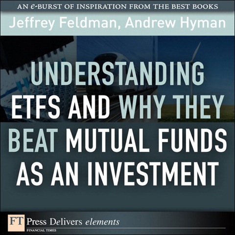 Book Understanding ETFs and Why They Beat Mutual Funds as an Investment (FT Press Delivers Elements) free