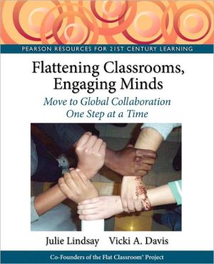 Book Flattening Classrooms, Engaging Minds: Move to Global Collaboration One Step at a Time (Pearson Resources for 21st Century Learning) free