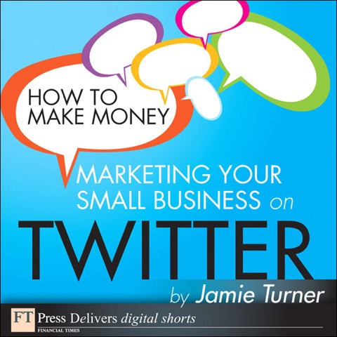 Book How to Make Money Marketing Your Small Business on Twitter free