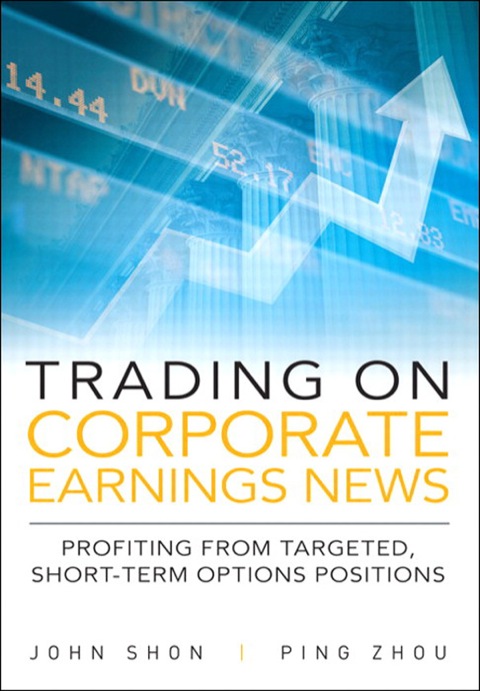Book Trading on Corporate Earnings News: Profiting from Targeted, Short-Term Options Positions free