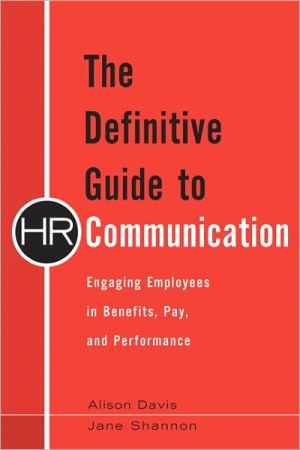 Book Definitive Guide to HR Communication, The: Engaging Employees in Benefits, Pay, and Performance free