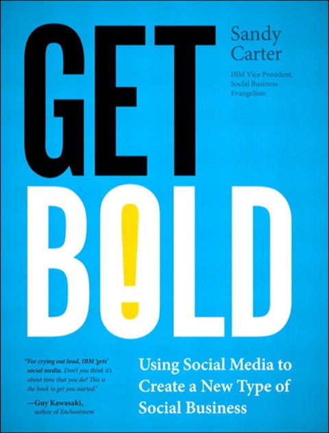 Book Get Bold: Using Social Media to Create a New Type of Social Business (IBM Press) free