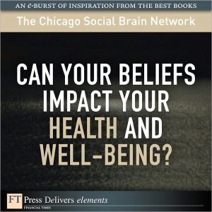 Book Can Your Beliefs Impact Your Health and Well-Being?: Can Y Bel Imp Yo ePub _1 (FT Press Delivers Elements) free
