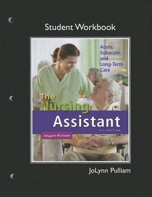 Book Workbook (Student Activity Guide) for Nursing Assistant, The: Acute, Subacute, and Long-Term Care free